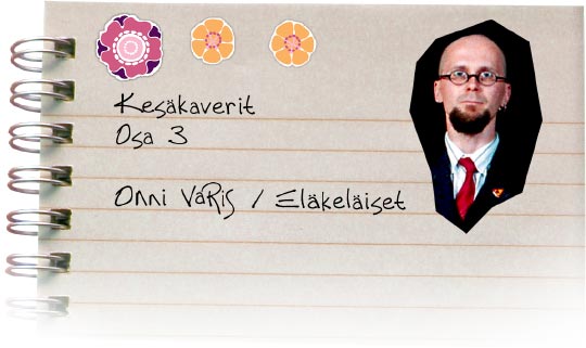 Kes�kaverit osa 3, Onni Varis / El�kel�iset