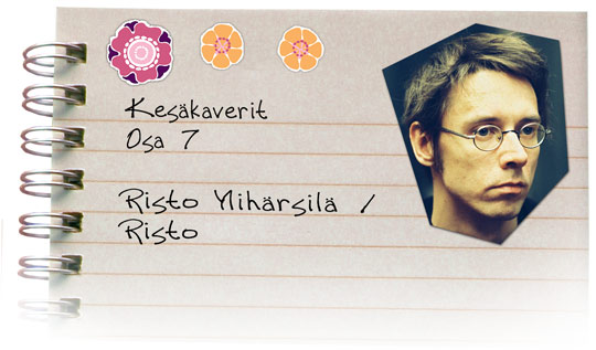 Kes�kaverit osa 7, Risto Ylih�rsil� / Risto