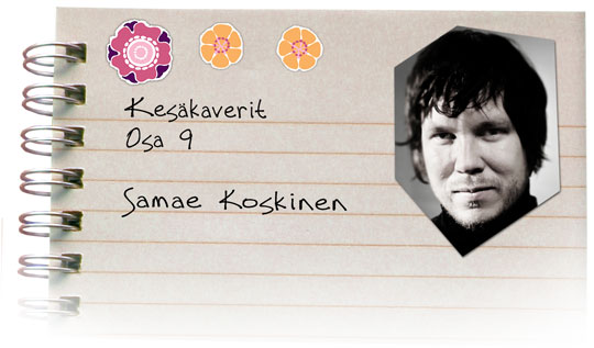 Kesäkaverit osa 9, Samae Koskinen
